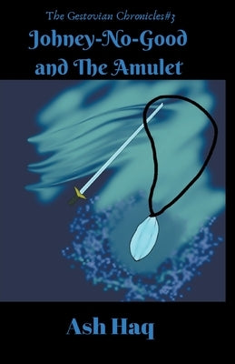 Johney-No-Good and The Amulet by Haq, Ash