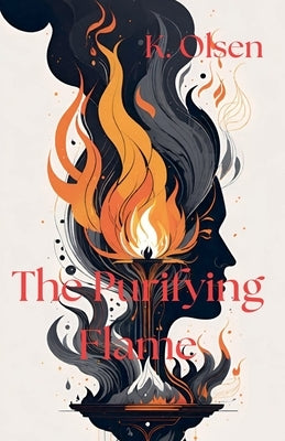 The Purifying Flame by Olsen, K.