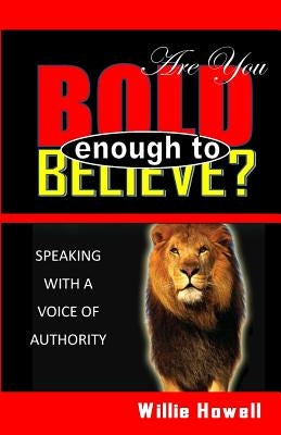 Are You Bold Enough To Believe by Howell, Willie