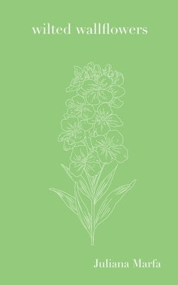 Wilted Wallflowers by Marfa, Juliana
