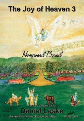 The Joy of Heaven 3: Homeward Bound by Leske, Daniel