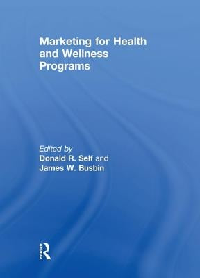 Marketing for Health and Wellness Programs by Busbin, James