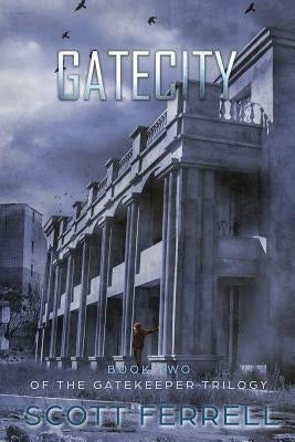 Gate City: The Gatekeeper Book 2 by Ferrell, Scott