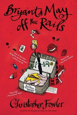 Bryant & May Off the Rails: A Peculiar Crimes Unit Mystery by Fowler, Christopher
