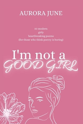 I'm Not a Good Girl by June, Aurora