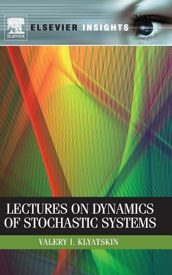 Lectures on Dynamics of Stochastic Systems by Klyatskin, Valery I.