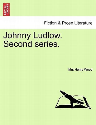 Johnny Ludlow. Second series. by Wood, Henry