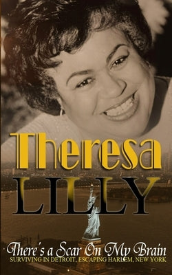 There's a Scar On My Brain by Lilly, Theresa