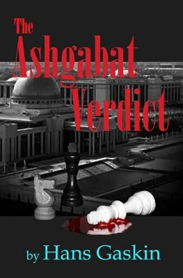 The Ashgabat Verdict by Gaskin, Hans