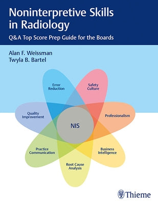 Noninterpretive Skills in Radiology: Q&A Top Score Prep Guide for the Boards by Weissman, Alan