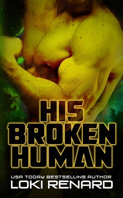 His Broken Human: A Dark Alien Romance by Renard, Loki
