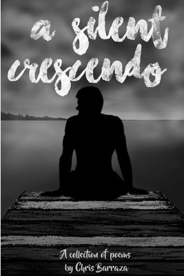 A Silent Crescendo by Barraza, Chris