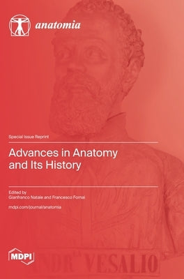 Advances in Anatomy and Its History by Natale, Gianfranco