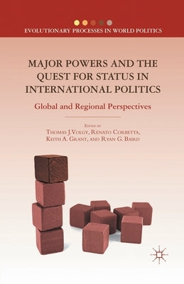 Major Powers and the Quest for Status in International Politics: Global and Regional Perspectives by Volgy, T.