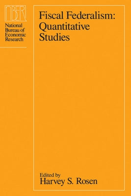 Fiscal Federalism: Quantitative Studies by Rosen, Harvey S.