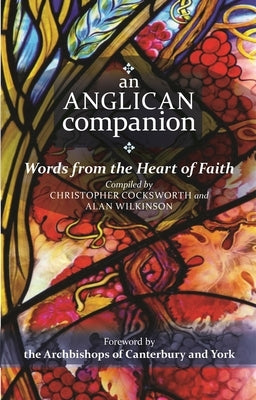An Anglican Companion: Words from the Heart of Faith by Cocksworth, Christopher J.