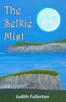 The Selkie Mist by Fullerton, Judith