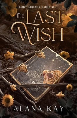 The Last Wish by Kay, Alana