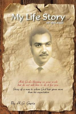My Life Story by Gupta, K. G.