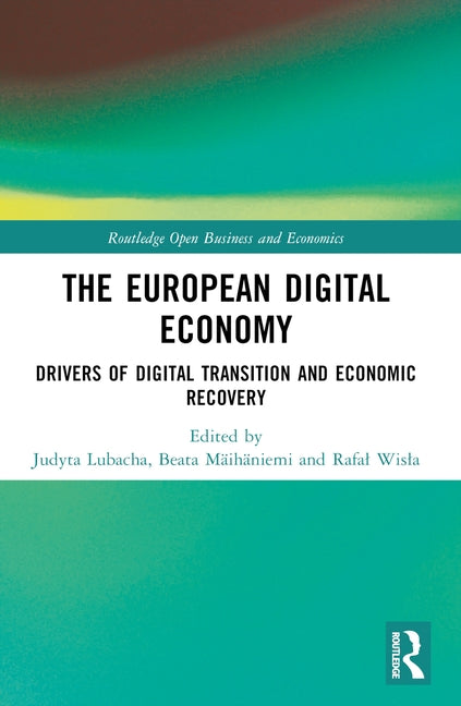 The European Digital Economy: Drivers of Digital Transition and Economic Recovery by Lubacha, Judyta