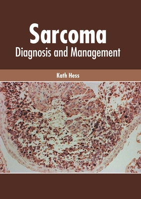 Sarcoma: Diagnosis and Management by Hess, Kath