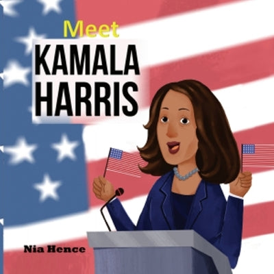 Meet Kamala Harris by Hence, Nia
