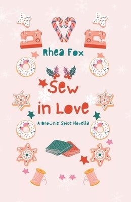 Sew in Love: A Brownie Spice Novella by Fox, Rhea