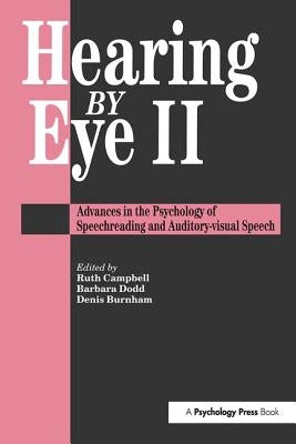 Hearing Eye II: The Psychology of Speechreading and Auditory-Visual Speech by Burnham, Douglas