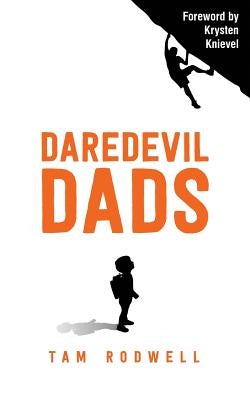 Daredevil Dads by Rodwell, Tam