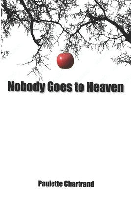 Nobody Goes to Heaven by Chartrand, Paulette