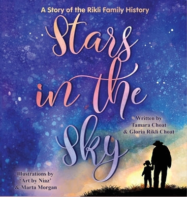 Stars in the Sky A Story of the Rikli Family History by Choat, Tamara