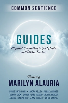 Guides: Mystical Connections to Soul Guides and Divine Teachers by Alauria, Marilyn