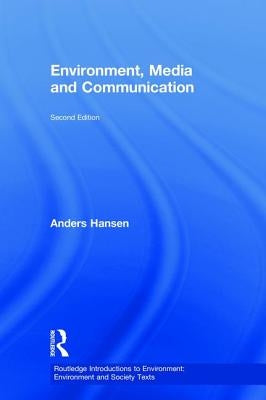 Environment, Media and Communication by Hansen, Anders