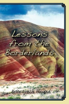 Lessons from the Borderlands by Husted, Bette Lynch