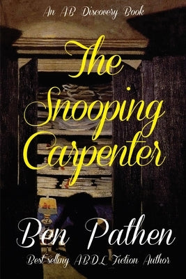 The Snooping Carpenter by Bent, Rosalie