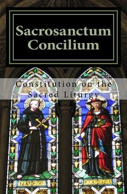 Sacrosanctum Concilium: Constitution on the Sacred Liturgy by Catholic, Roman