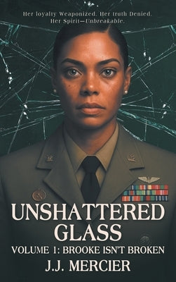 Unshattered Glass: Volume 1: Brooke Isn't Broken by Mercier, J. J.