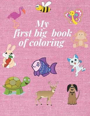 My first big book of coloring: For Kids Ages 1-5, Animals Coloring Book by Hazem, Hanan