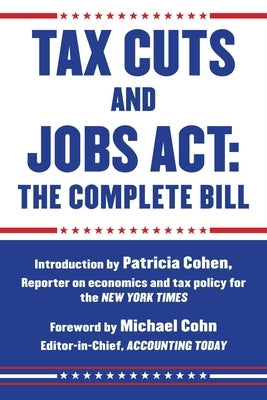 Tax Cuts and Jobs ACT: The Complete Bill by Cohen, Patricia