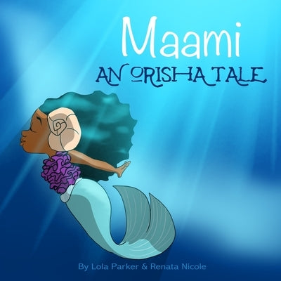 Maami An Orisha Tale by Nicole, Renata