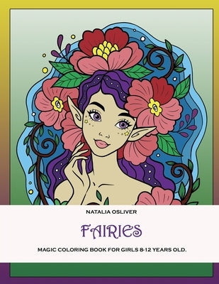 Fairies.: Magic coloring book for girls 8-12 years old. by Osliver, Natalia