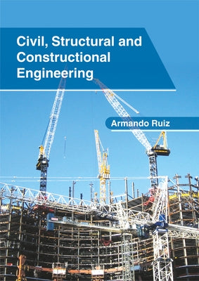 Civil, Structural and Constructional Engineering by Ruiz, Armando