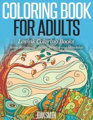 COLORING BOOK FOR ADULTS Stress Relieving Patterns: Doodles and Mandalas - Lovink Coloring Books by Coloring Books, Lovink