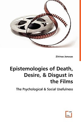Epistemologies of Death, Desire, & Disgust in the Films by Jonusas, Zilvinas