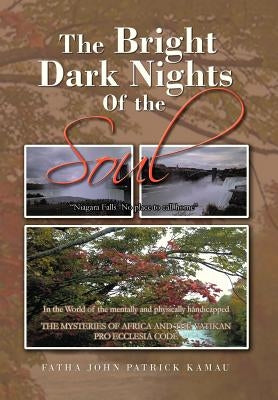 The Bright Dark Nights Of the Soul by Kamau, Fatha John Patrick