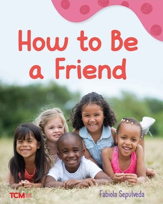 How to Be a Friend: A Wordless Nonfiction Book by Sepulveda, Fabiola