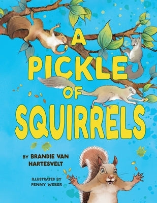 A Pickle of Squirrels by Van Hartesvelt, Brandie