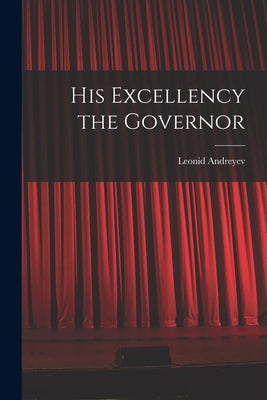 His Excellency the Governor by Andreyev, Leonid