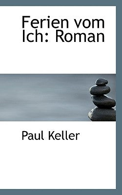 Ferien vom Ich: Roman by Keller, Paul