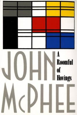 A Roomful of Hovings and Other Profil by McPhee, John